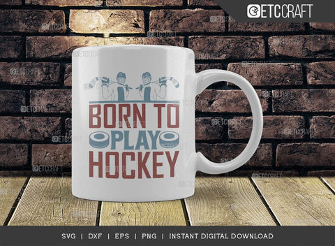 Born To Play Hockey SVG Cut File, Hockey Player Svg, Hockey Saying Svg, Hockey Quotes, Hockey Cutting File, TG 01822 SVG ETC Craft 