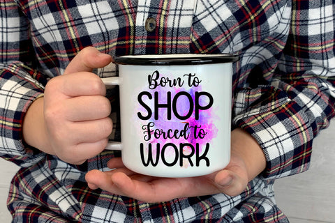 Born to Shop Forced to Work I Funny Office Coffee Mug PNG Sublimation Happy Printables Club 
