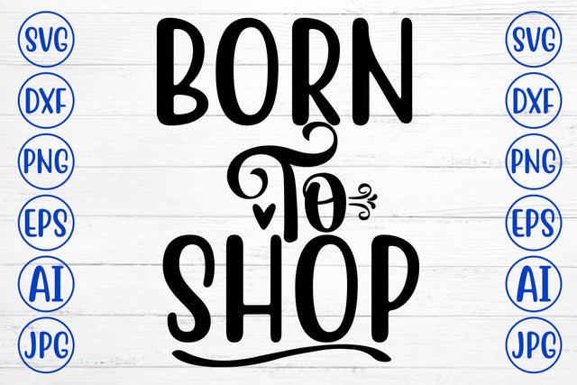 Born To Shop SVG Cut File SVG Syaman 