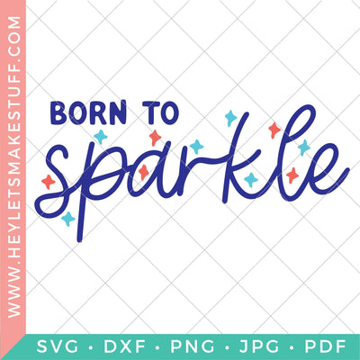 Born to Sparkle 2 SVG Hey Let's Make Stuff 