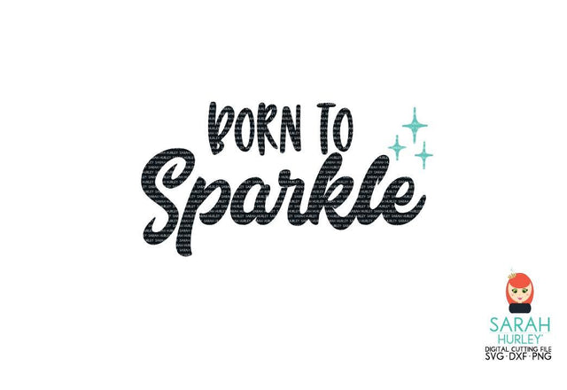 Born To Sparkle 2 SVG Sarah Hurley 