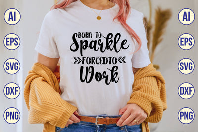 born to sparkle forcedto work svg SVG shah alam 