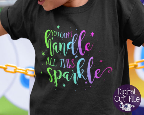 Born To Sparkle - Girl Power Svg - Baby Girl Svg - You Can't Handle All This Sparkle SVG Crafty Mama Studios 