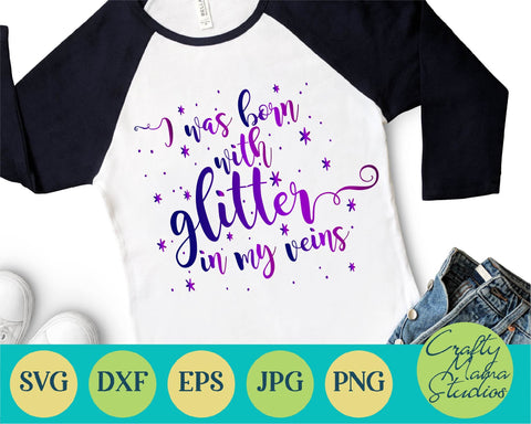Born To Sparkle - Girl Power Svg - I was Born with Glitter in My Veins Svg SVG Crafty Mama Studios 