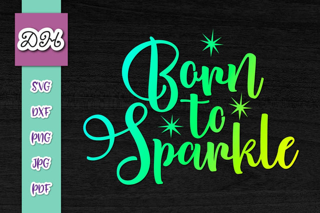 Born to Sparkle Print & Cut SVG Digitals by Hanna 