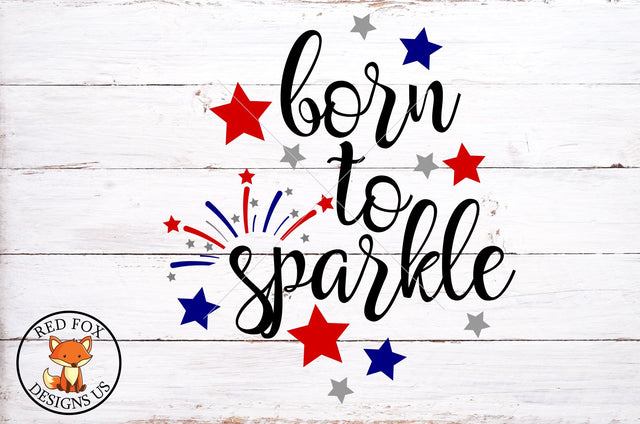 Born To Sparkle SVG | 4th of July SVG | Fourth Of July | Independence day SVG RedFoxDesignsUS 
