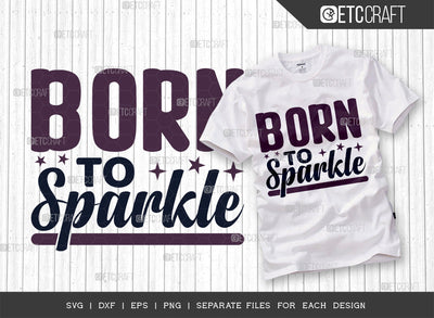 Born To Sparkle SVG Cut File, Newborn Svg, Baby Bump Svg, Cute Baby Svg, Baby Quotes, TG 00016 SVG ETC Craft 