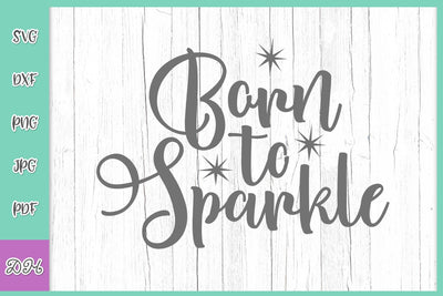 Born to Sparkle SVG DXF PNG PDF JPG SVG Digitals by Hanna 