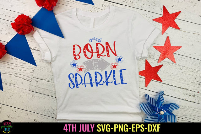 Born to Sparkle SVG I 4th of July SVG I Patriotic SVG PNG SVG Happy Printables Club 