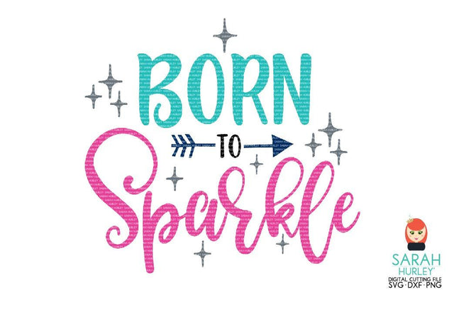 Born To Sparkle SVG Sarah Hurley 