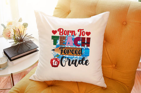 Born To Teach Forced To Grade Sublimation SVGArt 