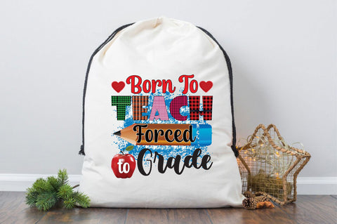 Born To Teach Forced To Grade Sublimation SVGArt 