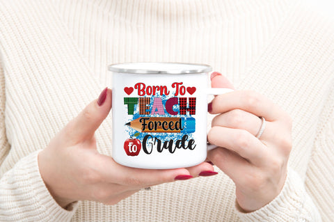 Born To Teach Forced To Grade Sublimation SVGArt 