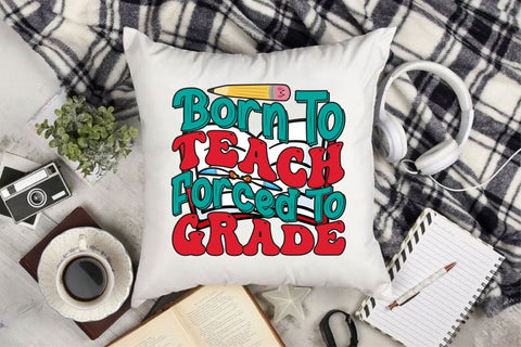 Born To Teach Forced To Grade SVG Cricut Files SVG Rupkotha 