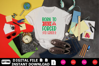 Born To Teach Forced To Grade SVG Shahin alam 