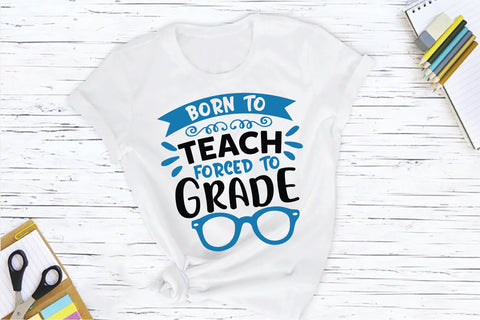 Born To Teach Forced To Grade SVG SVG Creativeart88 