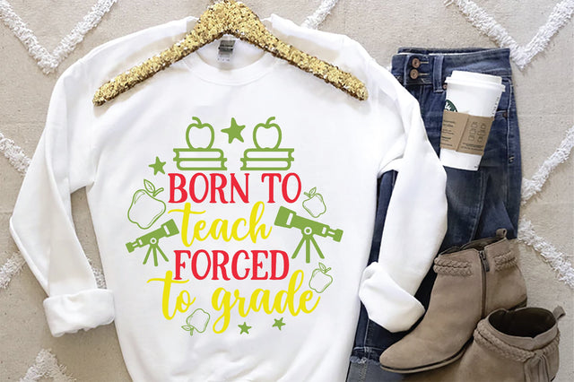 Born To Teach Forced To Grade SVG SVG Creativeart88 