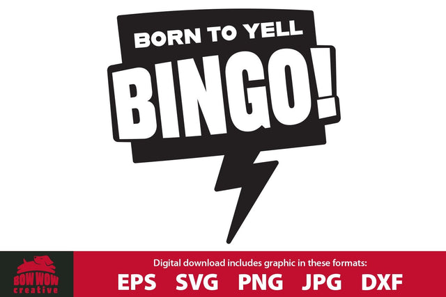 Born to Yell BINGO! Bingo Quote SVG Cutting File SVG Bow Wow Creative 
