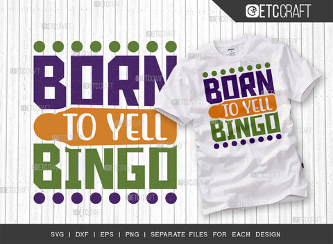 Born To Yell Bingo SVG Bundle, Bingo Svg, Bingo gift Svg, Bingo Games Svg, Crazy Bingo Svg, Bingo Quotes, ETC T00138 SVG ETC Craft 