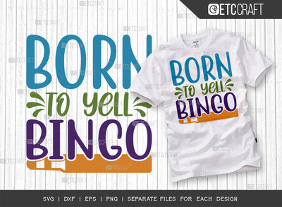 Born To Yell Bingo SVG Cut File, Bingo Svg, Bingo gift Svg, Bingo Games Svg, Crazy Bingo Svg, Bingo Quotes, ETC T00138 SVG ETC Craft 