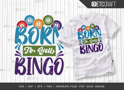 Born To Yell Bingo SVG Cut File, Bingo Svg, Bingo gift Svg, Bingo Games Svg, Crazy Bingo Svg, Bingo Quotes, ETC T00138 SVG ETC Craft 
