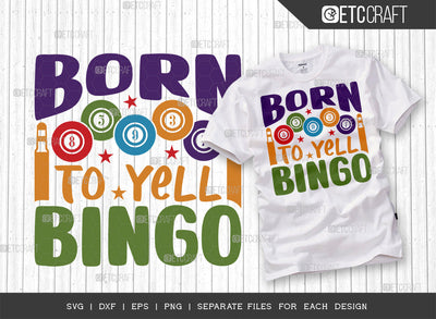 Born To Yell Bingo SVG Cut File, Bingo Svg, Bingo gift Svg, Bingo Games Svg, Crazy Bingo Svg, Bingo Quotes, ETC T00138 SVG ETC Craft 