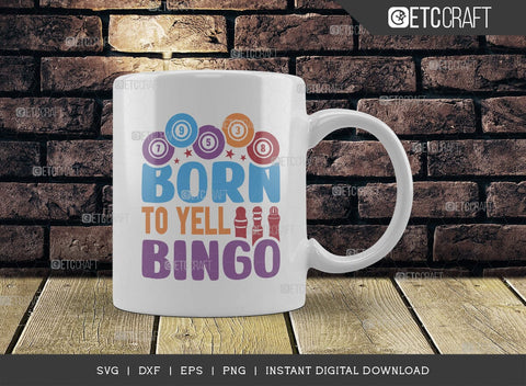 Born To Yell Bingo SVG Cut File, Bingo Svg, Bingo gift Svg, Bingo Games Svg, Crazy Bingo Svg, Bingo Quotes, TG 01406 SVG ETC Craft 
