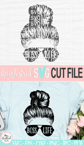 Boss Life SVG, Messy Hair Bun, Women Empowerment, Girl Power, Strong Women, Girl Power Shirt Svg, Women Svg, Women Power Svg, cricut, svg SVG MyDesiredSVG 