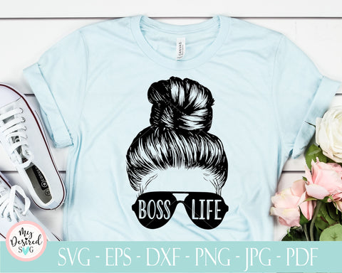 Boss Life SVG, Messy Hair Bun, Women Empowerment, Girl Power, Strong Women, Girl Power Shirt Svg, Women Svg, Women Power Svg, cricut, svg SVG MyDesiredSVG 
