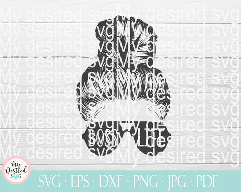 Boss Life SVG, Messy Hair Bun, Women Empowerment, Girl Power, Strong Women, Girl Power Shirt Svg, Women Svg, Women Power Svg, cricut, svg SVG MyDesiredSVG 