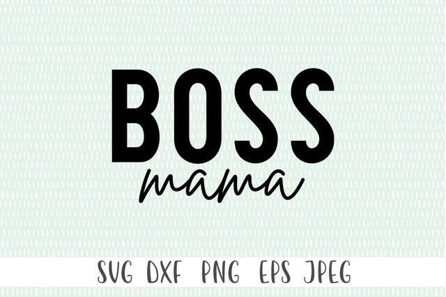 Boss Mama SVG - Motivational SVG, Inspirational SVG SVG Simply Cutz 