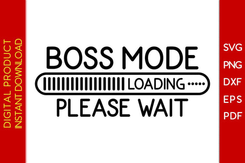 Boss Mode Loading Please Wait SVG PNG PDF Cut File SVG Creativedesigntee 