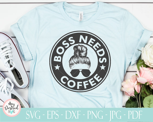 Boss needs Coffee svg, mom needs coffee svg, mama needs coffee svg, funny mom shirt, mom coffee shirt, coffee mom shirt Svg files for cricut SVG MyDesiredSVG 