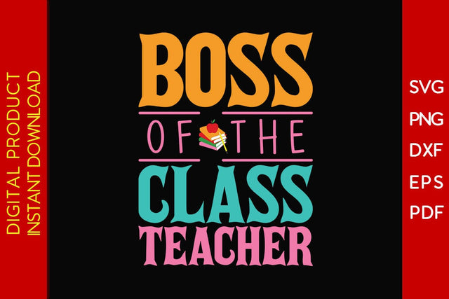 Boss Of The Class Teacher SVG PNG PDF Cut File SVG Creativedesigntee 
