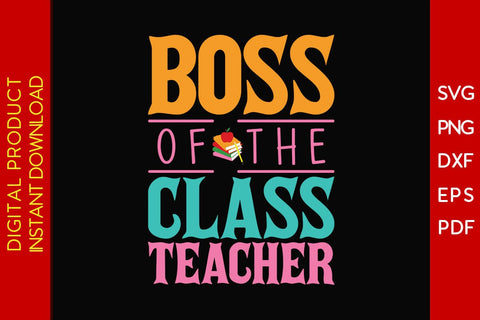 Boss Of The Class Teacher SVG PNG PDF Cut File SVG Creativedesigntee 