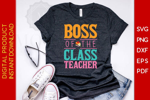 Boss Of The Class Teacher SVG PNG PDF Cut File SVG Creativedesigntee 