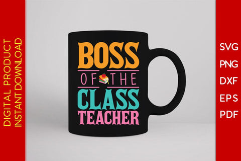 Boss Of The Class Teacher SVG PNG PDF Cut File SVG Creativedesigntee 