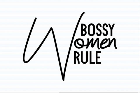 Bossy Women Rule svg SVG orpitasn 