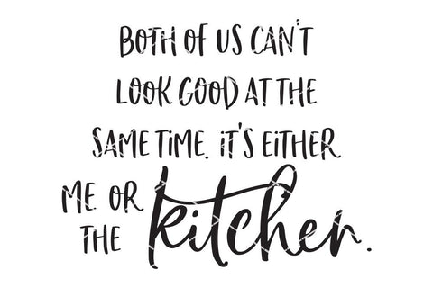 Both Of Us Can't Look Good At The Same Time - Kitchen Humor SVG SVG So Fontsy Design Shop 