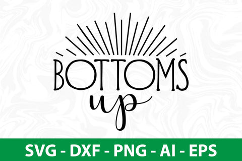 Bottoms Up svg SVG nirmal108roy 