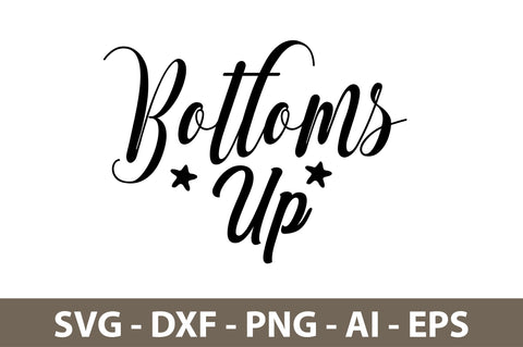 Bottoms Up svg SVG orpitasn 