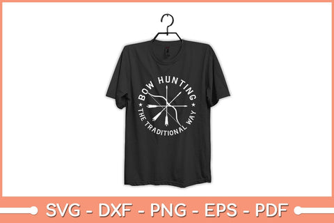 Bowhunting The Traditional Way Bow Arrows Archery Svg File SVG Helal 