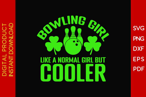 Bowling Girl Like A Normal Girl But Cooler SVG PNG PDF Cut File SVG Creativedesigntee 