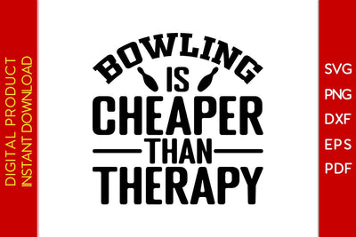 Bowling Is Cheaper Than Therapy SVG PNG PDF Cut File SVG Creativedesigntee 
