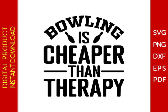 Bowling Is Cheaper Than Therapy SVG PNG PDF Cut File SVG Creativedesigntee 