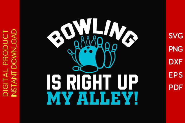 Bowling Is Right Up My Alley SVG PNG PDF Cut File SVG Creativedesigntee 