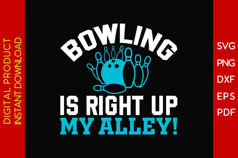 Bowling Is Right Up My Alley SVG PNG PDF Cut File SVG Creativedesigntee 