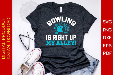 Bowling Is Right Up My Alley SVG PNG PDF Cut File SVG Creativedesigntee 