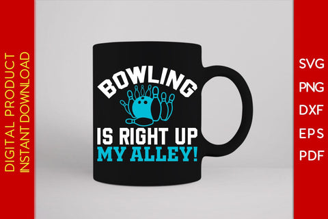 Bowling Is Right Up My Alley SVG PNG PDF Cut File SVG Creativedesigntee 