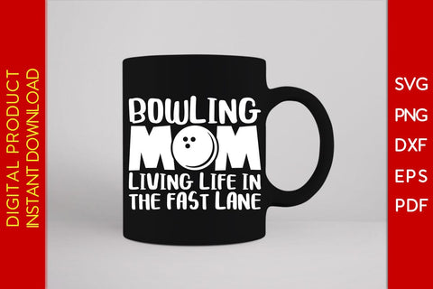 Bowling Mom Living Life In The Fast Lane SVG PNG PDF Cut File SVG Creativedesigntee 